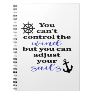 Caderno Espiral You Can't Control The Wind, Adjust Your Sails