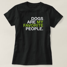 Cães São Minhas Pessoas Favoritas - Camiseta de Ti
