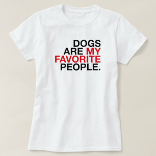 Cães São Minhas Pessoas Favoritas - Camiseta de Ti
