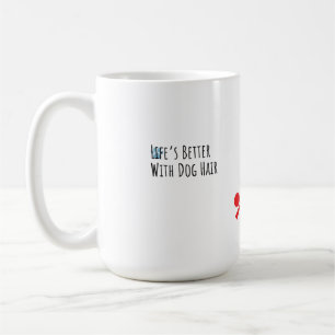 Café "A Vida é Melhor Com Cabelo de Cachorro" Caneca Di