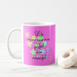 Café A vida não tem que ser uma perfeita caneca de caf