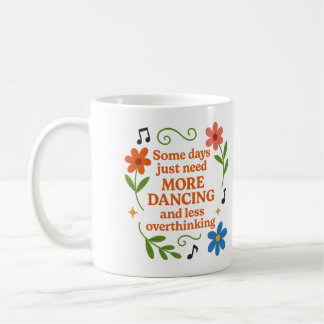 Café Alguns dias precisam de mais dança - Caneca