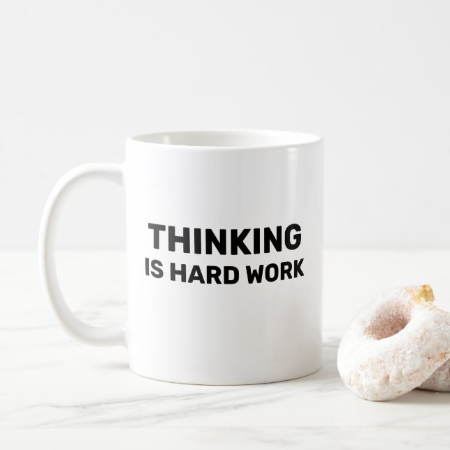 Café Caneca de Bebida Thinking Is Hard Work™ (Com Donut)