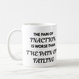 Café Caneca de Citação Motivacional - A Dor da Inação..