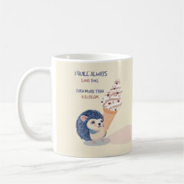 Café Caneca de Sorvete de Ouriço - "Eu Quill Sempre Ama