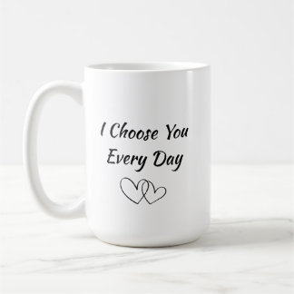 Café Caneca Eu Escolho Você Todos os Dias | Citação de 
