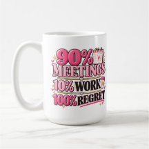 Caneca Rosa de 15 oz 90% Reuniões 10% Trabalho 100