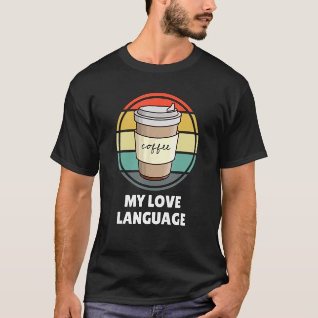 Café é Minha Camisa De Língua De Amor u2013 Café E (Frente)