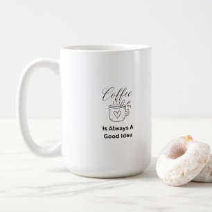 Café é sempre uma boa ideia em uma caneca de café