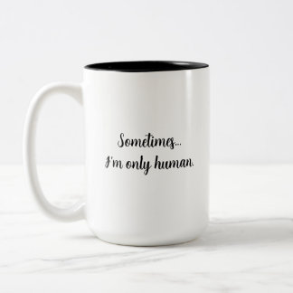 Café Em Dois Tons Às vezes..sou apenas humano. caneca de citação rel