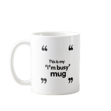 Esta é Minha Caneca de ‘Estou Ocupado’ – Citação d
