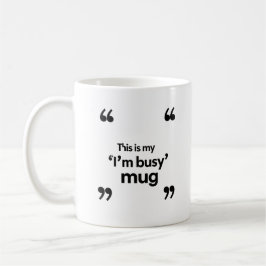 Café Esta é Minha Caneca de ‘Estou Ocupado’ – Citação d