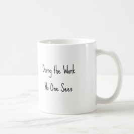 Café Fazendo o Trabalho que Ninguém Vê Caneca de Cuidad