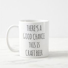 Café Há uma boa possibilidade que esta é caneca de