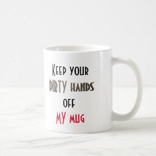 Café Mantenha suas mãos sujas fora de minha caneca -