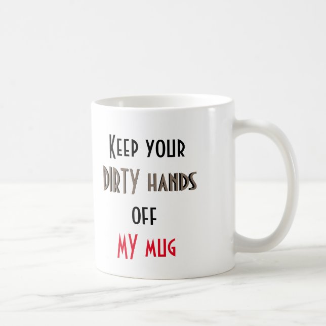 Café Mantenha suas mãos sujas fora de minha caneca - (Direita)