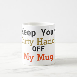 Café Mantenha suas mãos sujas fora de minha caneca de
