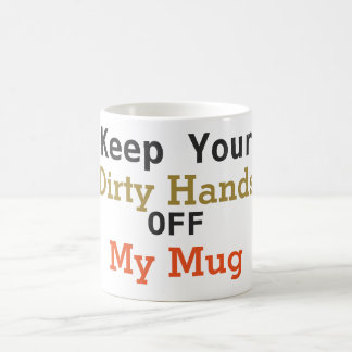 Café Mantenha suas mãos sujas fora de minha caneca de