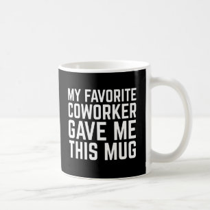 Café Meu Colega de Trabalho Favorito Me Deu Esta Caneca