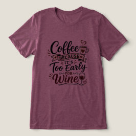 Café Porque É Muito Cedo Para Vinho