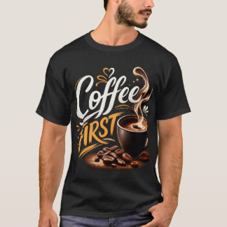 Café Primeiro Camiseta Engraçada para Amantes de C