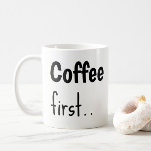 Café Primeiro... Canecas de Café