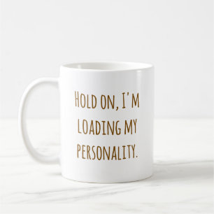Café Segure aí, Estou Carregando Meu Caneca de Personal