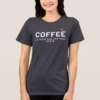 CAFÉ - Um abraço líquido para sua camisa engraçada