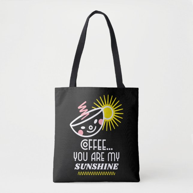 Café...Você É Meu Sol Tote para Amantes de Café (Frente)
