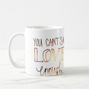 Café Você não pode dizer o amor bastante caneca de ca
