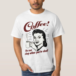 Café! Você pode dormir quando você é camisa