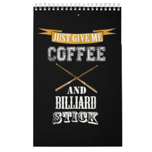 Calendário Apenas Me Dê Café E Billiard Stick Billiard Love