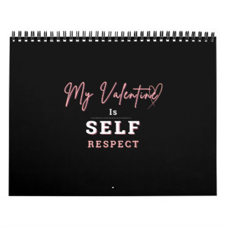 Calendário Calendar My Valentine is Self Respect and DONT...