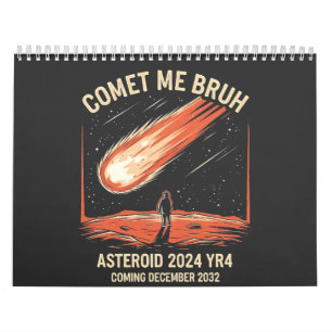 Calendário Comet Me Bruh Funny ASTEROID 2024 YR4