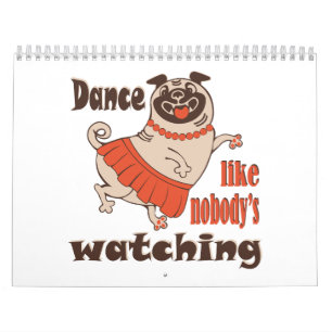 Calendário Dance como ninguém está assistindo Pug Dog feminin