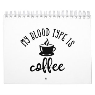 Calendário Design De Café Engraçado. Meu Tipo De Sangue É 