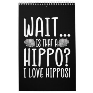 Calendário Espera, É Um Hippo? Eu Amo Hippos!