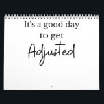 Calendário It's a good day to get adjusted funny chiropractor<br><div class="desc">It's a good day to get adjusted funny chiropractor shirt gift for men women kids</div>