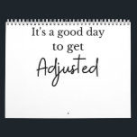 Calendário It's a good day to get adjusted funny chiropractor<br><div class="desc">It's a good day to get adjusted funny chiropractor shirt gift for men women kids</div>