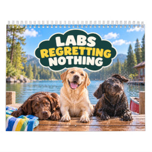 Calendário Labs Não Se Arrependendo de Nada Labrador Engraçad