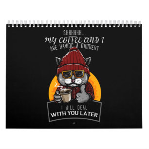 Calendário Meu café e eu estamos tendo um momento.