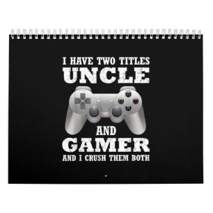 Calendário Tenho Dois Títulos Para O Tio Gamer Engraçado.