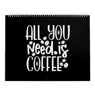 Calendário tudo que você precisa é café