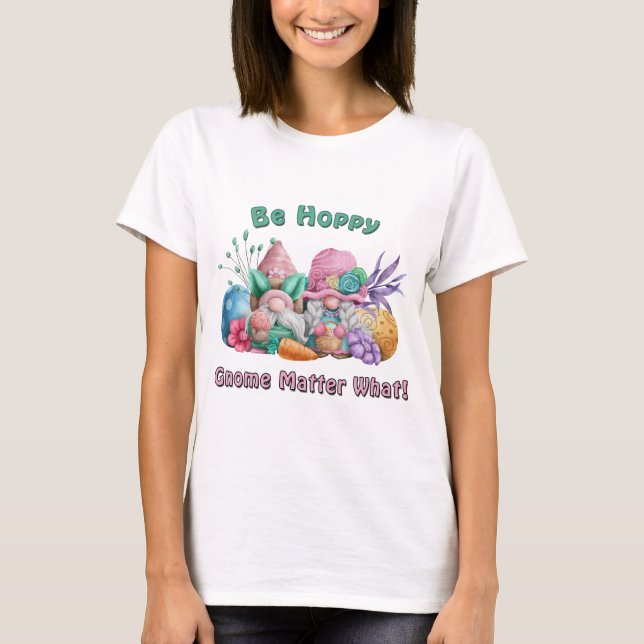 Camisa Be Hoppy Gnome Matter What Páscoa (Frente)