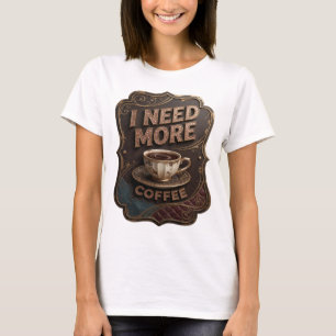 Camisa Citação Classic Gold Eu Preciso Mais Café