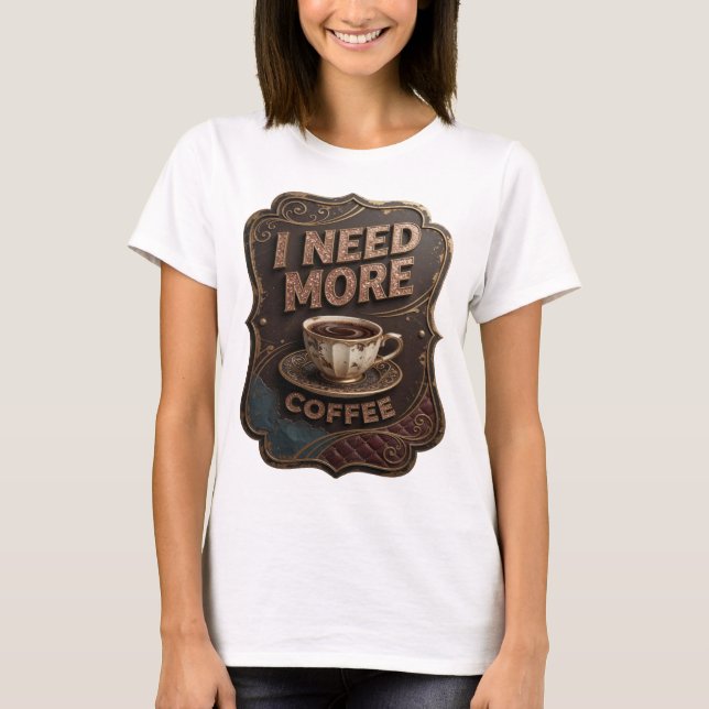 Camisa Citação Classic Gold Eu Preciso Mais Café (Frente)