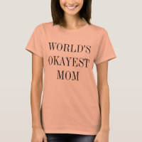 Camisa da Mãe Mais Okayest do Mundo