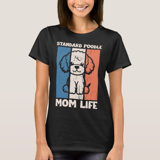 Camisa da Vida de Mãe de Poodle Padrão | Presente  (Frente)