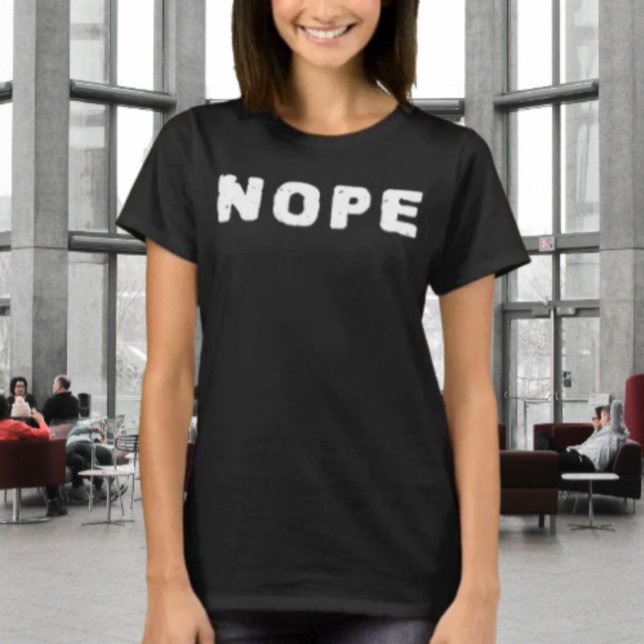 Camisa de Afirmação Engraçada NOPE | Texto Branco (Criador carregado)