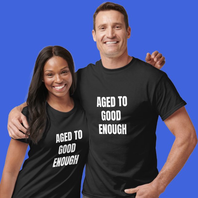 Camisa de Aniversário Envelhecida o Suficiente (Criador carregado)